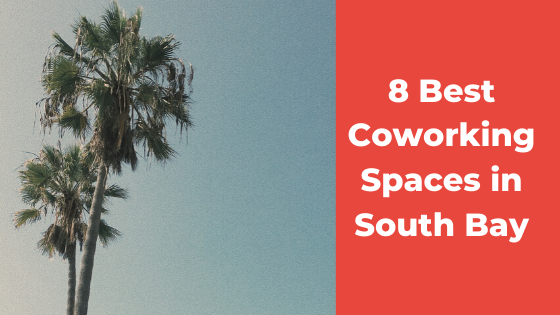 Best Coworking Spaces In The South Bay