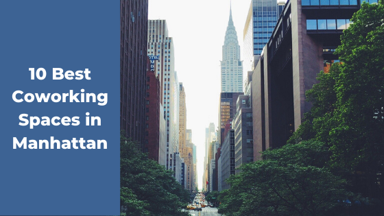 10 Best Coworking Spaces In Manhattan